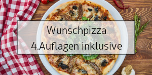 Pizza mit dem Hinweis „Wunschpizza – 4 Auflagen inklusive“